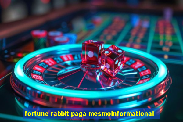 fortune rabbit paga mesmoInformational